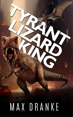 Tyrant Lizard King By Max Dranke - New Copy - 9798362801588