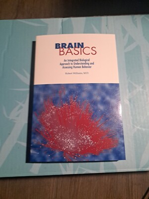 Brain Basics : An Integrated Biological Approach to Understanding and Assessing