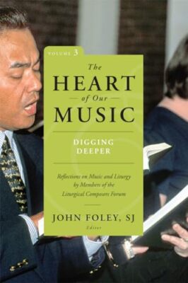 Foley - Heart of Our Music  Digging Deeper  Reflections on Music and L - X555z