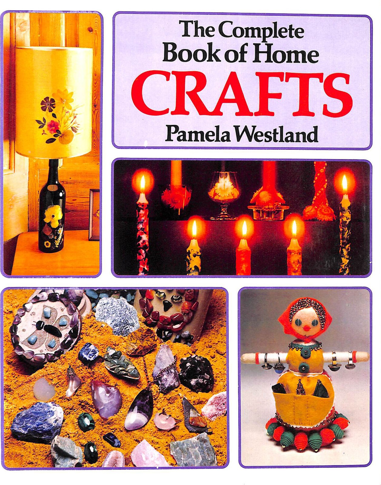 The Complete Book of Home Crafts by Pamela. Westland