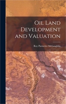 Oil Land Development and Valuation (Hardback or Cased Book)