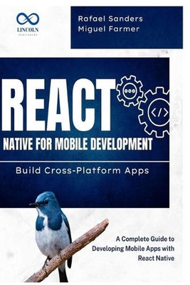 React Native für mobile Entwicklung: Erstellen Sie plattformübergreifende Apps: Eine vollständige Anleitung