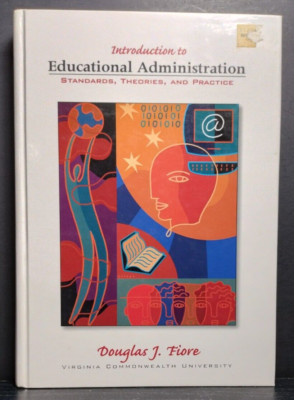 Introduction to Educational Administration Standards Theories Fiore HC