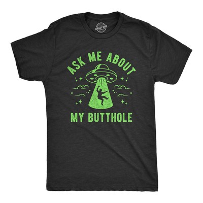 Mens Ask Me About My Butthole T Shirt Funny Alien Abduction UFO Probed Joke Tee