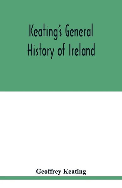 Geoffrey Keating | Keating's General History Of Ireland | Taschenbuch | Englisch-image
