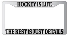 Chrome License Plate Frame Hockey Is Life The Rest Is Just Details Auto Novelty