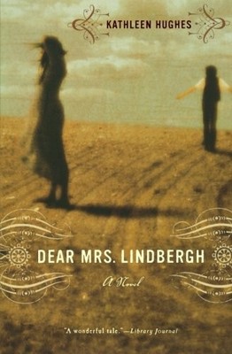 DEAR MRS. LINDBERGH: A NOVEL By Kathleen Hughes *Excellent Condition*