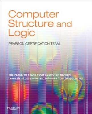 Computer Structure and Logic - Paperback By Pearson Certification Team - GOOD