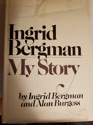 Ingrid Bergman : My Story by Alan Burgess and Ingrid Bergman ( ( CA2 )