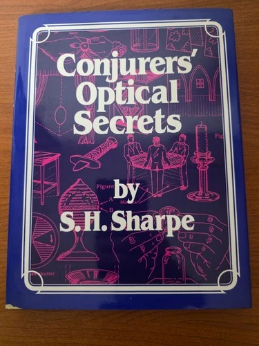 Conjurers' Optical Secrets-by S.H Sharpe Edition 1992