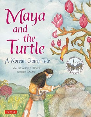 MAYA AND THE TURTLE: A KOREAN FAIRY TALE By John C. Stickler & Soma Han **NEW**