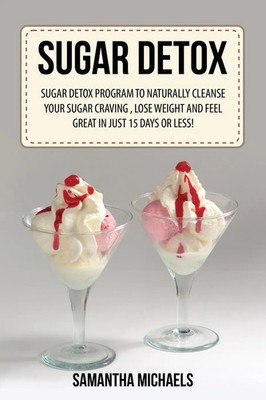 Samantha Michaels | Sugar Detox | Taschenbuch | Englisch (2013) | Weight A Bit