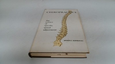 			Chiropractice: The Science of Specific Spinal Adjustment (Signed.		