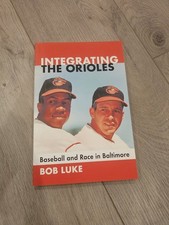 Integrating the Orioles: Baseball and Race in Baltimore