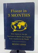 Fluent in 3 Months: How Anyone at Any Age Can Learn to Speak Any Language