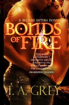BONDS OF FIRE: THE BELLUM SISTERS 2 By T A Grey **BRAND NEW**