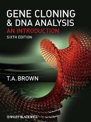 Gene Cloning and DNA Analysis: An Introduction by T. A. Brown