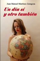 Juan Manuel MartíNez Zaragoza | UN DÍA SÍ Y Otro TambiÉN | Taschenbuch (2017)