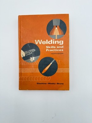 Welding Skills And Practices Fourth Edition Hardcover Book Giachino Weeks Brune