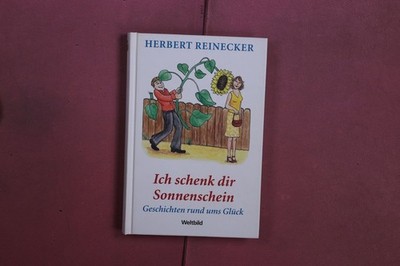 403930 Herbert Reinecker ICH SCHENK DIR SONNENSCHEIN Weltbild Geschichten rund