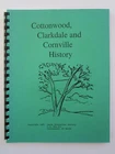Cottonwood, Clarkdale and Cornville History 1995 Verde Historical Society