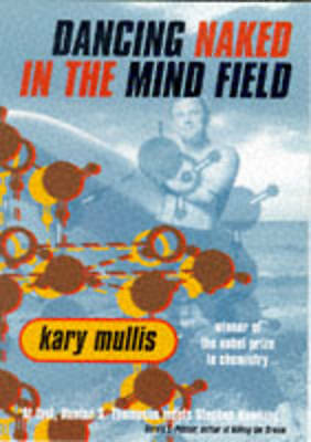 Dancing Naked in the Mind Field by Kary B. Mullis (Paperback, 1999) for
