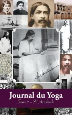 Journal Du Yoga (Tome 2): Notes De Sri Aurobindo Sur Sa Discipline Spiritue...