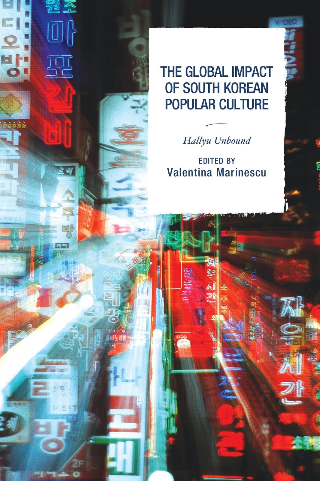 The Global Impact of South Korean Popular Culture: Hallyu (2016)