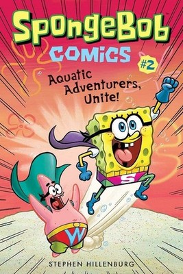 SpongeBob Comics: Book 2: Aquatic Adventurers, Unite! - paperback Hillenburg...
