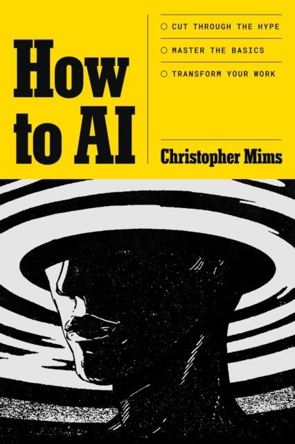 How to AI by Christopher Mims Hardback