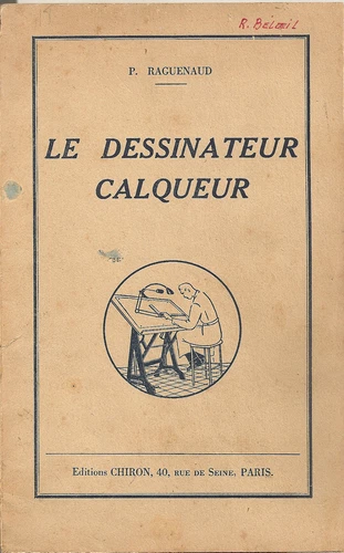 P. RAGUENAUD: LE DESSINATEUR CALQUEUR _ editions CHIRON _ MAURICE BERNARD