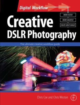 Kreative DSLR-Fotografie: Der Ultimative Leitfaden Für Den Kreativen Workflow