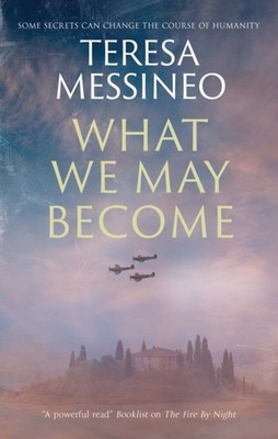 What We May Become by Teresa Messineo HARDBACK 9781448308675