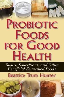 Probiotic Foods for Good Health by Hunter, Beatrice Trum
