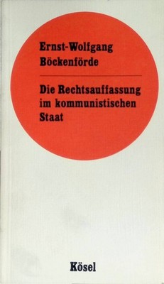 Die Rechtsauffassung im kommunistischen Staat Böckenförde, Ernst-Wolfgang 105084