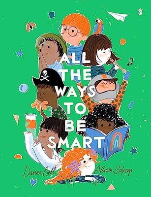 All the Ways to be Smart: the beautifully illustrated by Bell, Davina 1911617559
