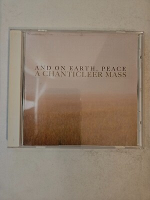 And on Earth, Peace: A Chanticleer Mass (CD, May-2007, Warner Classics (USA))