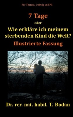 Bodan - Sieben Tage Wie erklre ich meinem sterbenden Kind die Welt -  - X555z