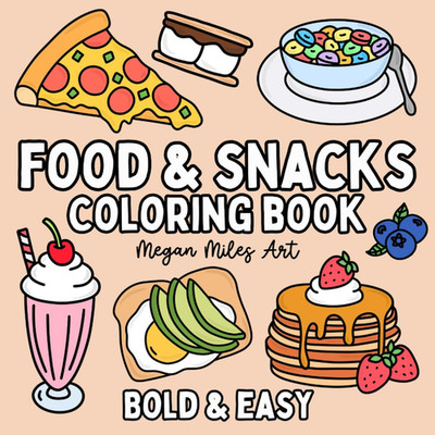 Food & Snacks Coloring Book: Bold & Easy Designs for Adults and Kids (Food Color