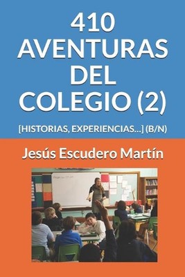 410 Aventuras del Colegio (2): [Historias, Experiencias...] (B/N) by Jes?s Escud