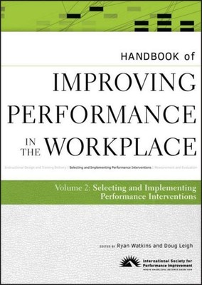 Handbook of Improving Performance in the Workplace 2, Ryan Watkins