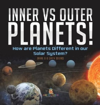 Inner vs Outer Planets! How are Planets Different in our Solar System (Hardback)