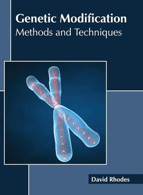 Genetic Modification: Methods and Techniques [Hardcover]