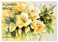 Flower Magic (Wall Calendar 2027 DIN A4 Landscape), Calvendo 12 Month Wall Calen