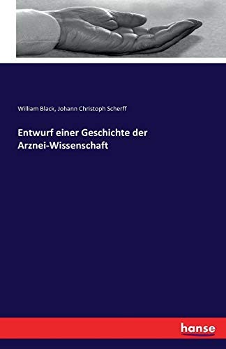 Entwurf einer Geschichte der Arznei-Wissenschaft by Black, William New<-