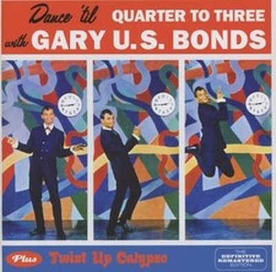 GARY US BONDS DANCE `TIL QUARTER TO THREE TWIST UP CALYPSSO (CD)