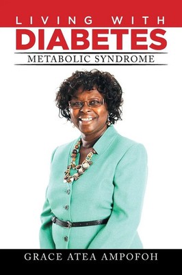 LIVING With DIABETES | METABOLIC SYNDROME | Grace Atea Ampofoh | Taschenbuch