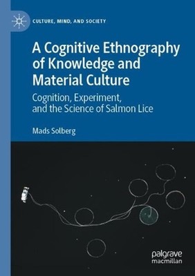 A Cognitive Ethnography of Knowledge and Material Culture: Cognition, Experiment
