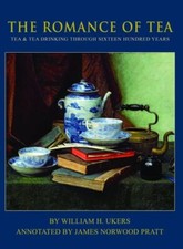 The Romance of Tea by William H. Ukers; James Norwood Pratt