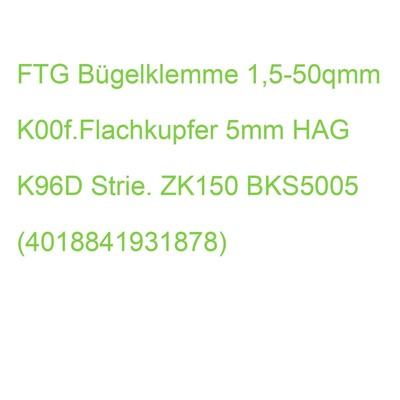 FTG Bügelklemme 1,5-50qmm K00f.Flachkupfer 5mm HAG K96D Strie. ZK150 BKS5005 (40